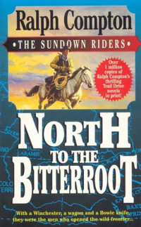 Ralph Compton — The Sundown Riders 01 North To The Bitterroot