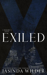 Jasinda Wilder — Exiled: A Madame X Novel: A Sin Series Prequel Trilogy