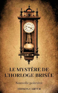 Edison Carter ° — Le mystère de l'horloge brisée