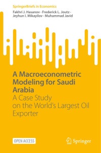 Fakhri J. Hasanov, Frederik J. Loutz — A Macroeconometric Model for Saudi Arabia: A Case Study on the World’s Largest Oil Exporter