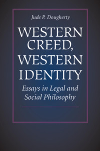 Dougherty, Jude P. — Western Creed, Western Identity