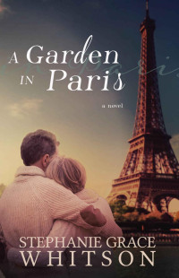 Stephanie Grace Whitson — A Garden in Paris