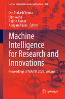 Om Prakash Verma, Lipo Wang, Rajesh Kumar, Anupam Yadav — Machine Intelligence for Research and Innovations, Volume 1