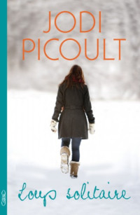 Picoult, Jodi [Picoult, Jodi] — Loup solitaire