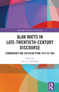 Peter J. Columbus; — Alan Watts in Late-Twentieth-Century Discourse