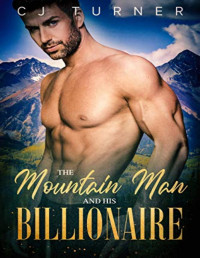 CJ Turner — The Mountain Man and His Billionaire