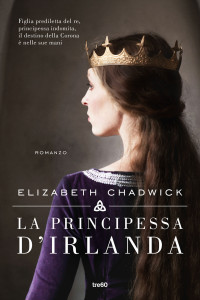 Elizabeth Chadwick — La principessa d'Irlanda (Italian Edition)