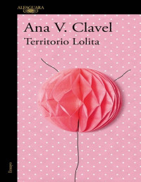 Ana Clavel [Clavel, Ana] — Territorio Lolita