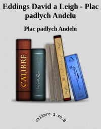 Plac padlych Andelu — Eddings David a Leigh - Plac padlych Andelu