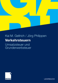 Kai M. Gellrich, Jörg Philippen — [Gabl.] Gellrich u.a., Verkehrssteuern - Umsatzsteuer und Grunderwerbsteuer (2011)