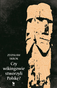 Zdzisław Skrok — Czy wikingowie stworzyli Polskę?