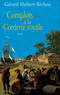 Gérard Hubert-Richou — Complots à la Corderie royale