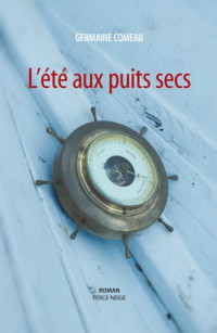 Comeau, Germaine [Comeau, Germaine] — L’Ete aux puits secs