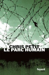 Chris Petit [Petit, Chris] — Le Parc humain