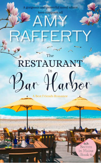 Amy Rafferty — The Restaurant In Bar Harbor (Secrets In Maine 6)