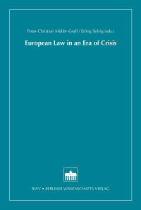 Peter-Christian Müller-Graff, Erling Selvig (eds.) — European Law in an Era of Crisis