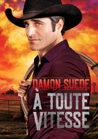 Damon Suede — À toute vitesse