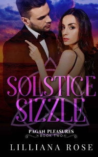 Lilliana Rose — Solstice Sizzle (Pagan Pleasures Book 2)