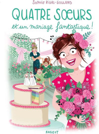 Sophie Rigal-Goulard — Quatre soeurs et un mariage fantastique