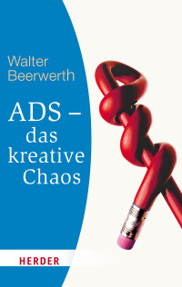 Beerwerth, Walter — ADS - das kreative Chaos