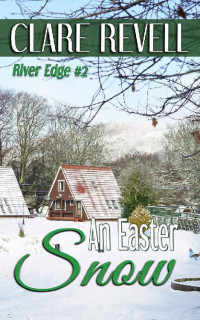 Clare Revell — An Easter Snow (River Edge Book 2)