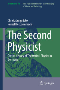 Christa Jungnickel, Russell McCormmach — The Second Physicist: On the History of Theoretical Physics in Germany [ARCHIMEDES]