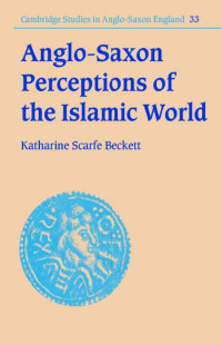 Katharine Scarfe Beckett — Anglo-Saxon Perceptions of the Islamic World