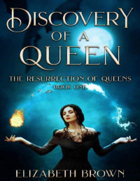 Elizabeth Brown — Discovery of a Queen: Resurrection of Queens Book 1