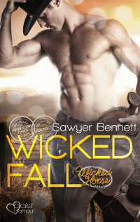 Sawyer Bennett — The Wicked Horse 1: Wicked Fall