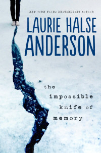 Laurie Halse Anderson — The Impossible Knife of Memory