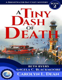 Carolyn L. Dean, Beth Byers, Angela C. Blackmoore — A Tiny Dash of Death (Brightwater Bay Cozy Mystery 2)