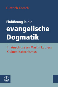 Dietrich Korsch — Einführung in die evangelische Dogmatik