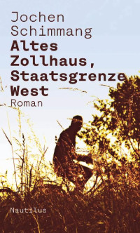 Jochen Schimmang — Altes Zollhaus, Staatsgrenze West