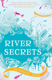 Shannon Hale — River Secrets