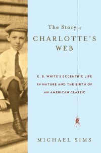 Michael Sims — The Story of Charlotte's Web