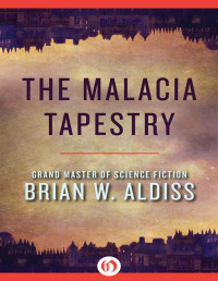 Brian W. Aldiss — The Malacia Tapestry