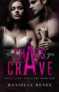 Danielle Renee — The Chaos You Crave - A High School Dark Romance: Love, Lust, And Liars Book #1
