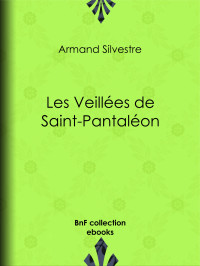 Armand Silvestre — Les Veillées de Saint-Pantaléon