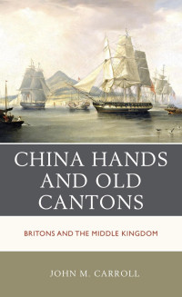 John M. Carroll; — China Hands and Old Cantons