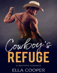 Ella Cooper [Cooper, Ella] — Cowboy's Refuge (Fated to Cowboy Series Book 2 ): Western Romance