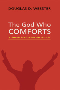 Douglas D. Webster; — The God Who Comforts