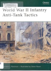 Gordon L. Rottman — World War II Infantry Anti-Tank Tactics