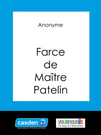 Anonyme [Anonyme] — Farce de Maître Pierre Pathelin