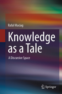 Rafal Maciag — Knowledge as a Tale: A Discursive Space