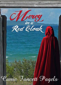 Carrie Fancett Pagels [Pagels, Carrie Fancett] — Mercy In A Red Cloak