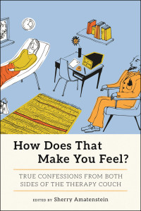 Sherry Amatenstein [Amatenstein, Sherry] — How Does That Make You Feel?