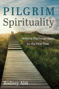 Rodney Aist; — Pilgrim Spirituality