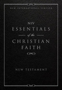 Zondervan; — NIV, Essentials of the Christian Faith, New Testament