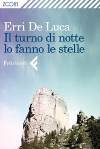 Erri de Luca — Il turno di notte lo fanno le stelle