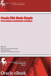 Mike Ault [Ault, Mike] — Oracle DBA Made Simple: Oracle Database Administration Techniques